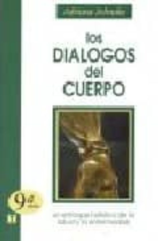 Los Dialogos Del Cuerpo: El Enfoque Holistico De La Enfermedad