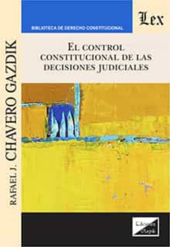 El Control Constitucional De Las Decisiones Judiciales