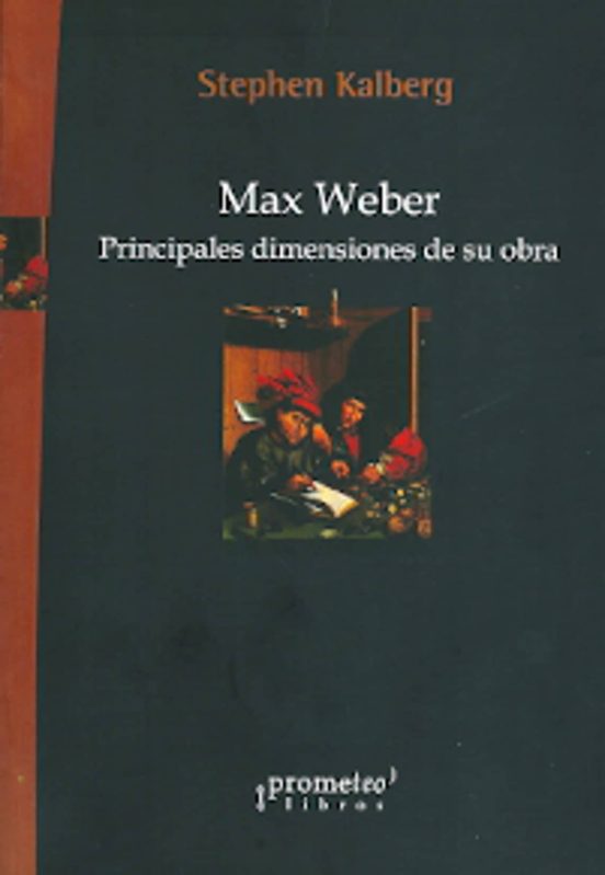 Max Weber. Principales Dimensiones De Su Obra