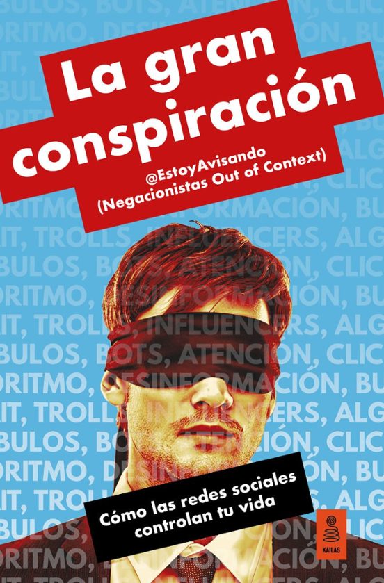 La Gran Conspiració. Cómo Las Redes Sociales Controlan Tu Vida