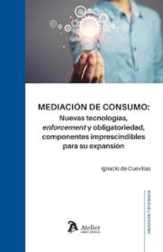 Mediación De Consumo: Nuevas Tecnologías Enforcement Y Obligator Iedad