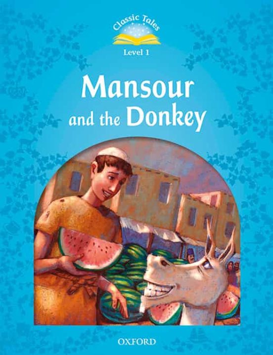 Classic Tales 1. Mansour And The Donkey - 2nd Edition
