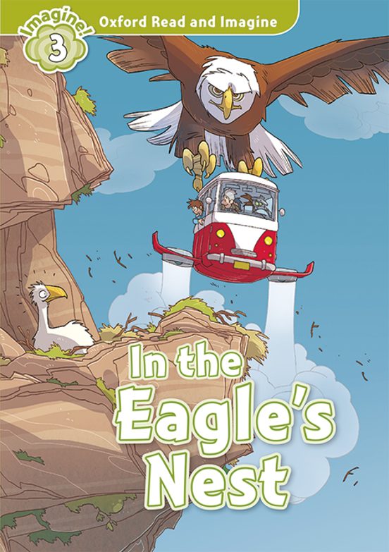 Oxford Read And Imagine 3. In The Eagles Nest