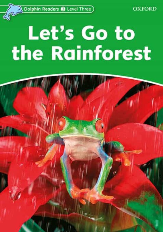 Dolphin Readers Level 3 - Let S Go to the Rainforest