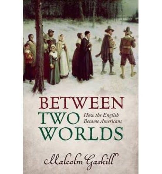 Between Two Worlds: How The English Became Americans