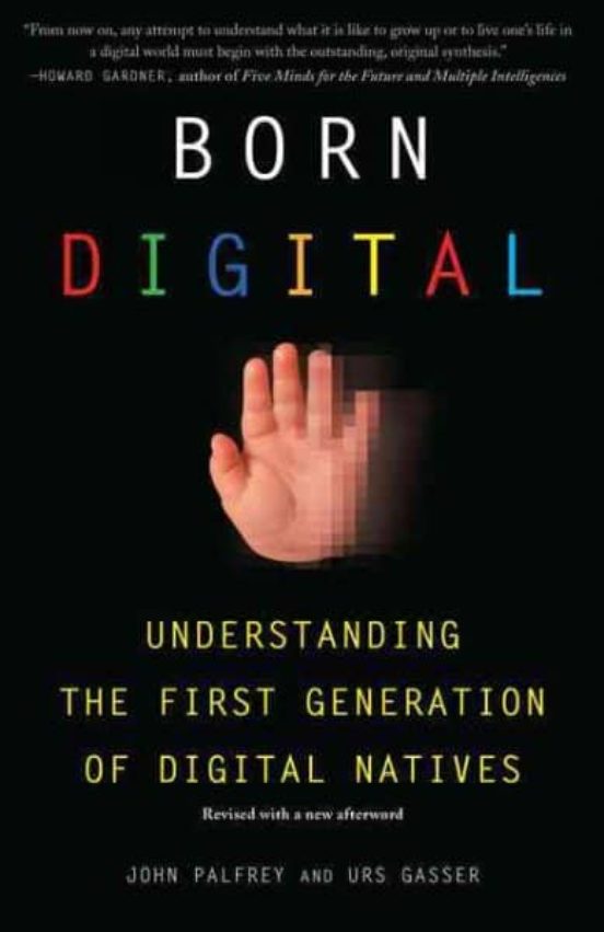 Born Digital: Understanding The First Generation Of Digital Nativ Es
