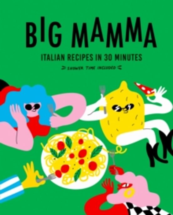 Big Mamma Italian Recipes In 30 Minutes