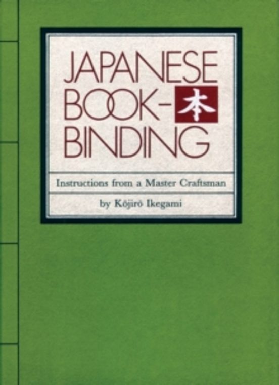 Japanese Book Binding: Instructions From A Master Craftsman