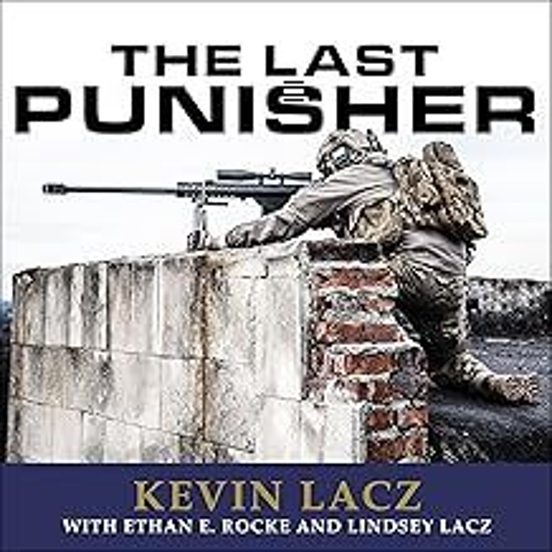 The Last Punisher: A Seal Team Three Sniper S True Account Of The Batt