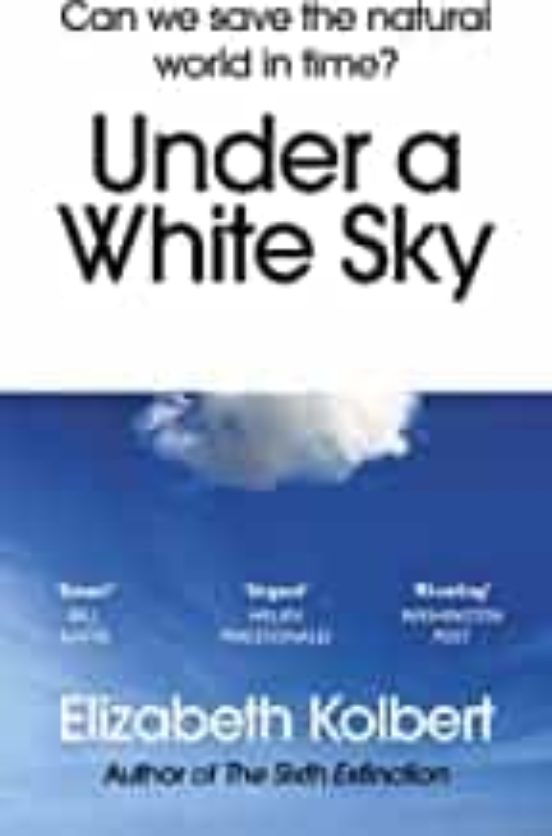 Under A White Sky: Can We Save The Natural World In Time?