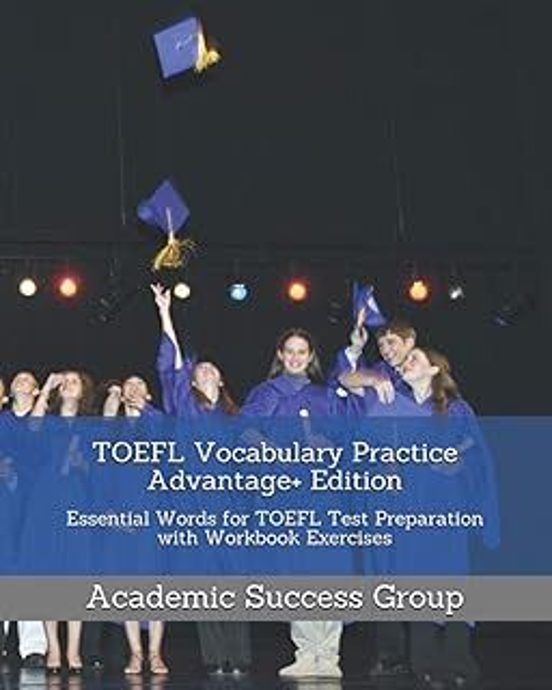 Toefl Vocabulary Practice Advantage+ Edition: Essential Words For Toef