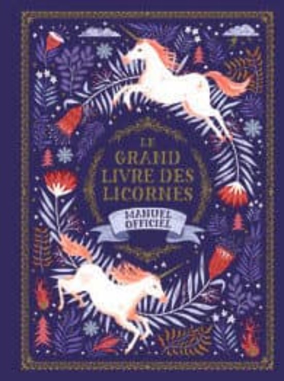 Le Grand Livre Des Licornes - Manuel Officiel