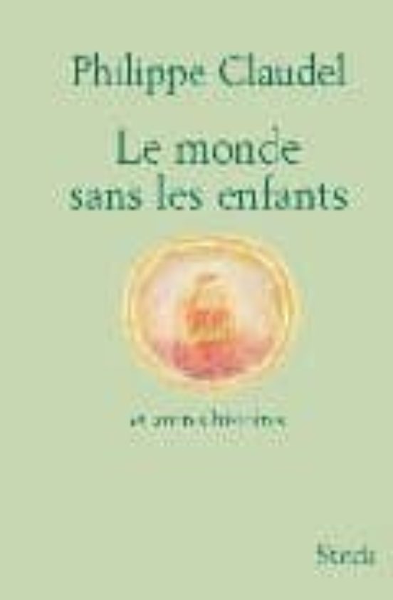 Le Monde Sans les Enfants: Et Autres Histoires