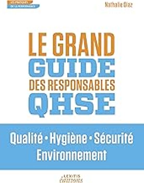 Le Grand Guide Des Responsables Qhse Qualité Hygiène Sécurité Environn