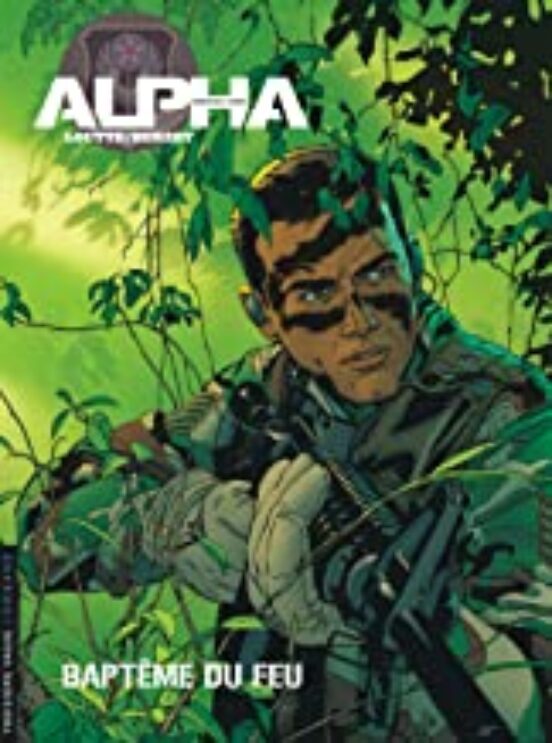 Alpha : Premières Armes. Vol. 1. Baptême Du Feu