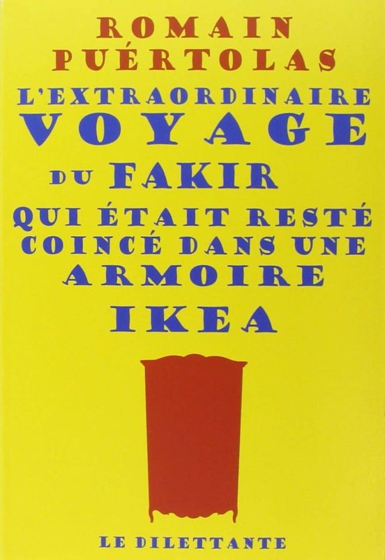 L Extraordinaire Voyage Du Fakir Qui Etait Reste Coince Dans Une Armoi