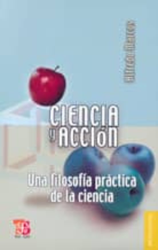 Ciencia y Accion: Una Filosofia Practica de la Ciencia
