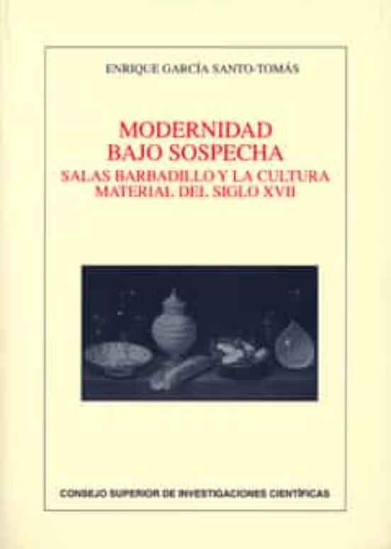 Modernidad Bajo Sospecha: Salas Barbadillo Y La Cultura Material