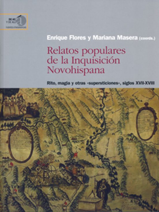 Relatos Populares De La Inquisicion Novohispana: Rito Magia Y Ot Tras