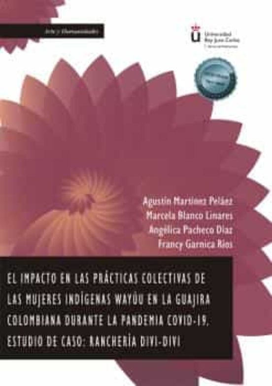 El Impacto En Las Prácticas Colectivas De Las Mujeres Indígenas Wayúu En La Guajira Colombiana Durante La Pandemia Covid-19