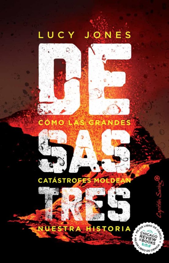 Desastres: Como Las Grandes Catástrofes Moldean Nuestra Historia