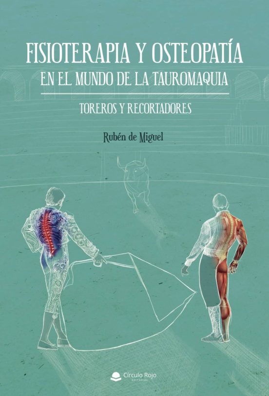 Fisioterapia Y Osteopatía En El Mundo De La Tauromaquia. Toreros Y Recortadores