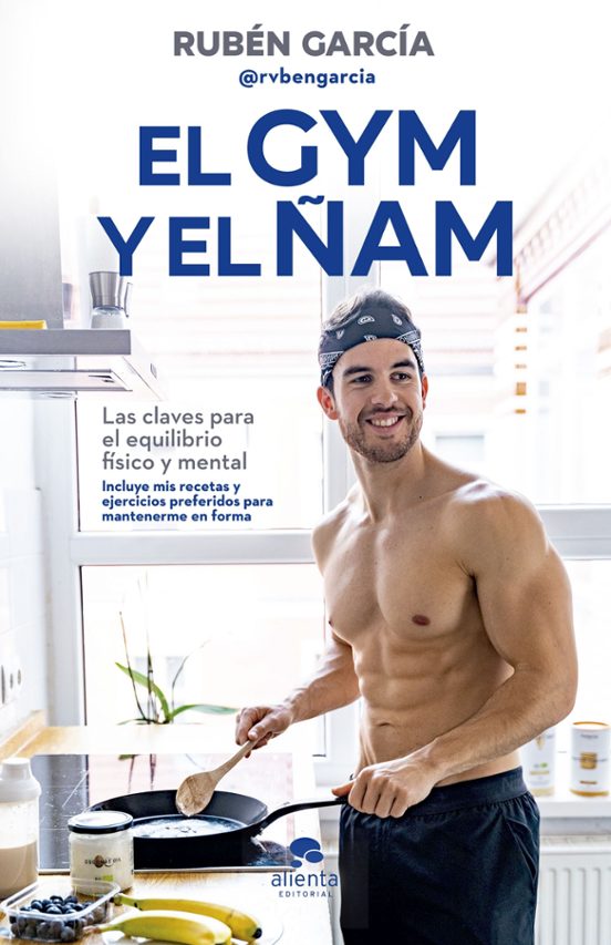 El Gym Y El Ñam: Las Claves Para El Equilibrio Fisico Y Mental