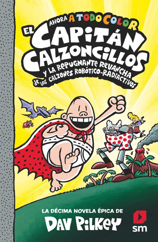 10. El Capitán Calzoncillos Y La Repugnante Revancha De Los Calzoncillos Robótico-radiactivos