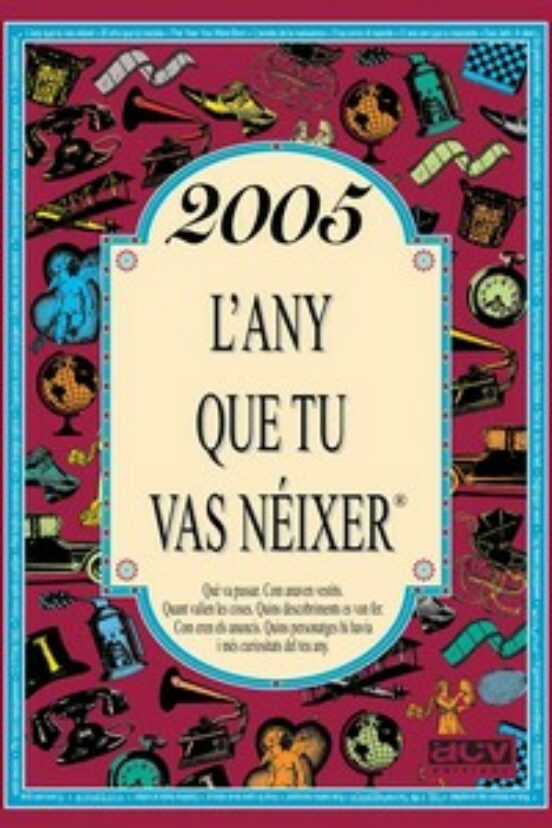 2005 L'any Que Tu Vas Néixer