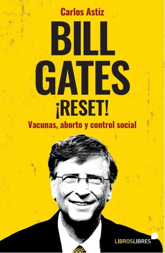 Bill Gates ¡Reset!: Vacunas Aborto y Control Social