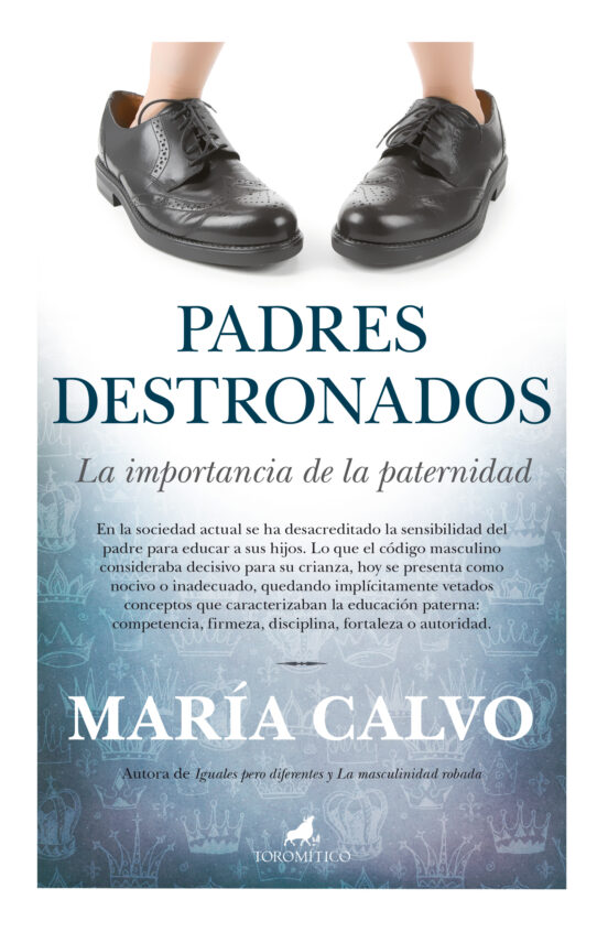Padres Destronados: La Importancia De La Paternidad