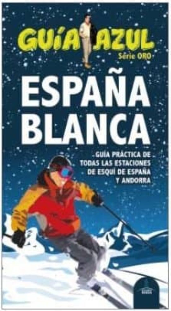 España Blanca: Guia Practica De Todas Las Estaciones De Esqui De Españ