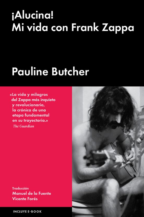 ¡alucina!: Mi Vida Con Frank Zappa