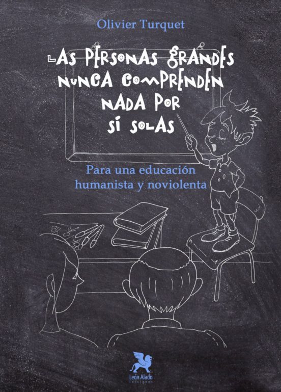 Las Personas Grandes Nunca Comprenden Nada Por Sí Solas