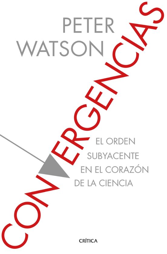 Convergencias: El Orden Subyacente En El Corazon De La Ciencia