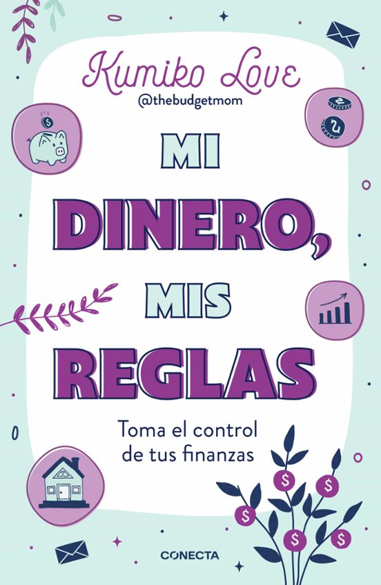 Mi Dinero Mis Reglas: Retoma El Control De Tus Finanzas Personal