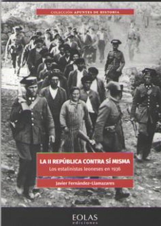 La Ii Republica Contra Si Misma: Los Estalinistas Leoneses En 1936