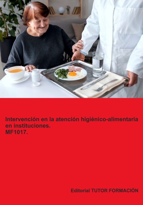 Mf1017. Intervencion En La Atencion Higienico-alimentaria En Instituci