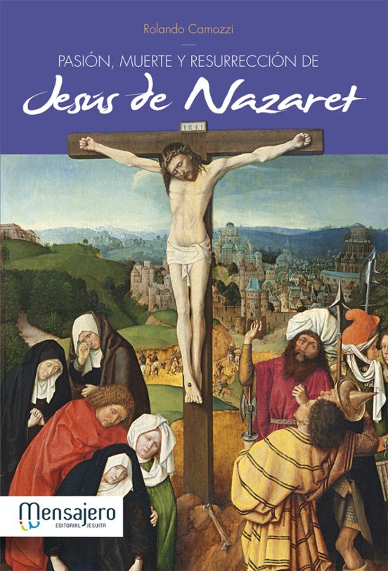 Pasion Muerte Y Resurrecion De Jesus De Nazaret