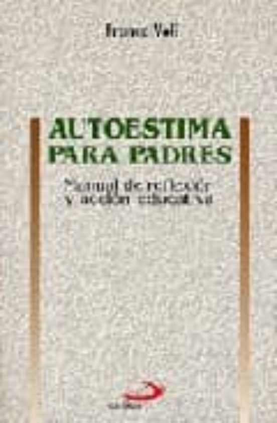 Autoestima Para Padres: Manual De Reflaxion Y Accion Educativa