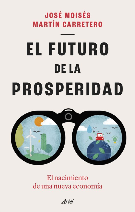 El Futuro De La Prosperidad: El Nacimiento De Una Nueva Economia