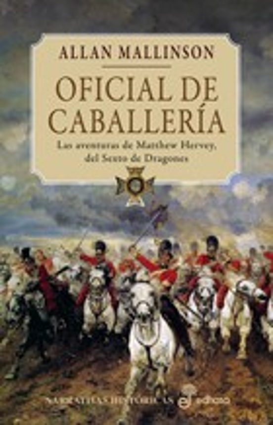 Oficial De Caballeria: Las Aventuras De Mathew Hervey Del Sexto