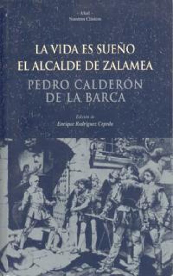 La Vida Es Sueño. El Alcalde De Zalamea