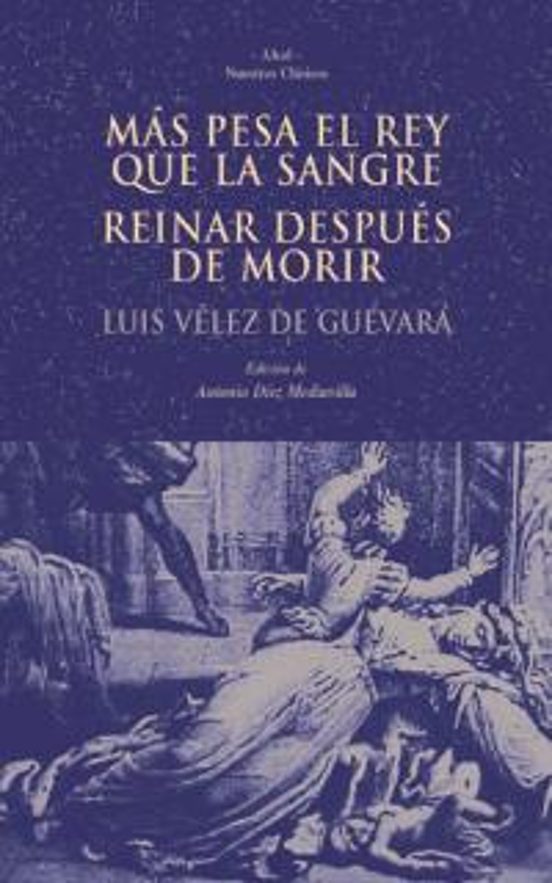 Más Pesa El Rey Que La Sangre. Reinar Después De Morir