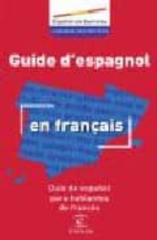 Guia De Español Para Hablantes De Frances = Guide D Espagnol En F Ranç