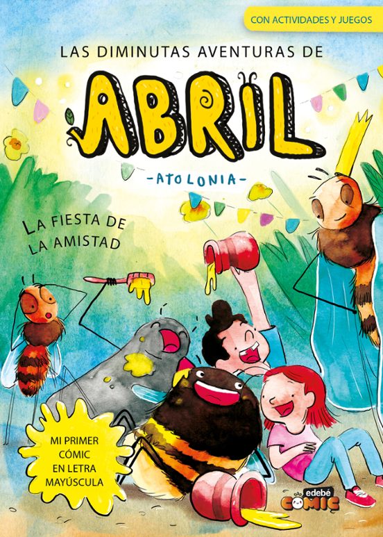Las Diminutas Aventuras De Abril 3. La Fiesta De La Amistad