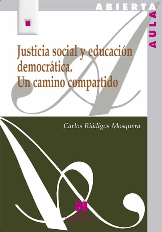 Justicia Social Y Educación Democrática. Un Camino Compartido