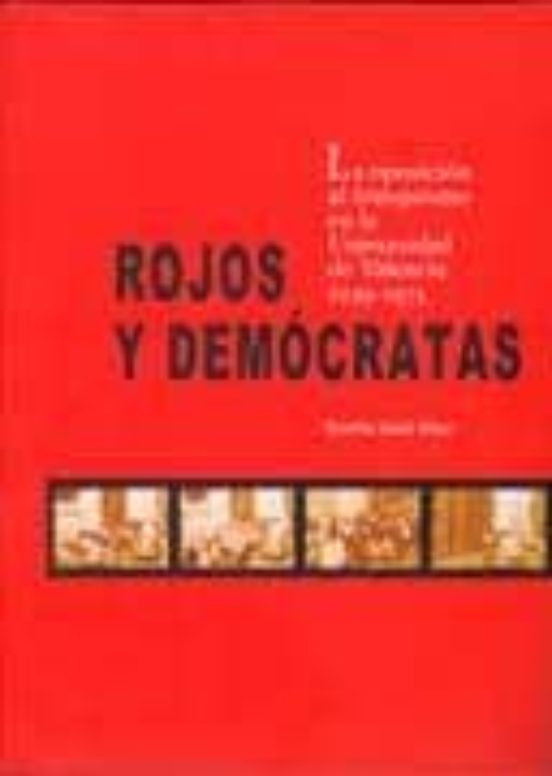 Rojos y Democratas: La Oposicion al Franquismo en la Universaidad de V
