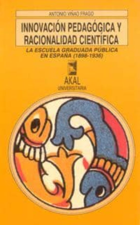Innovacion Pedagogica y Racionalidad Cientifica: La Escuela Gradu Ada