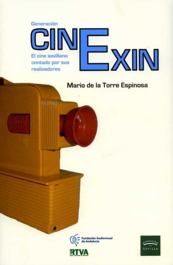 Generación CinExin. El Cine Sevillano Contado Por Sus Realizadores